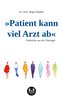 »Patient kann viel Arzt ab«