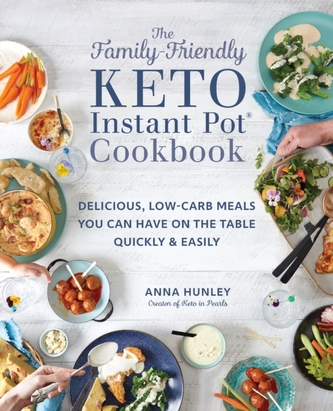 The Family-Friendly Keto Instant Pot Cookbook