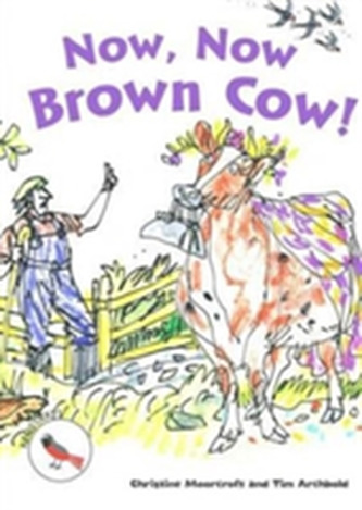 Now, Now Brown Cow!