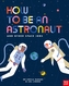 How to Be An Astronaut Pb