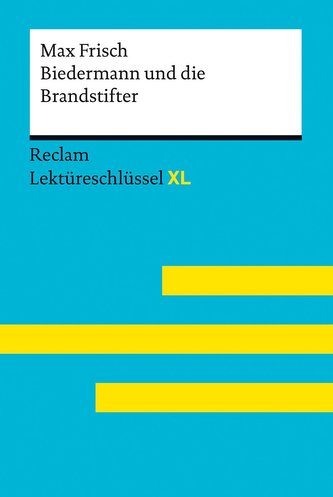 Biedermann und die Brandstifter von Max Frisch. Lektüreschlüssel mit Inhaltsangabe, Interpretation, Prüfungsaufgaben mit Lösunge