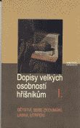 Dopisy velkých osobností hříšníkům I.
