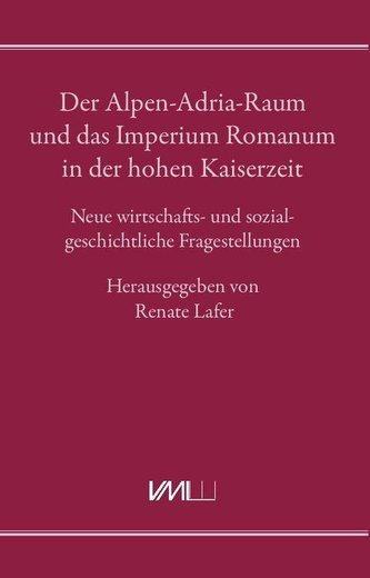 Der Alpen-Adria-Raum und das Imperium Romanum in der hohen Kaiserzeit