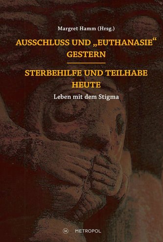 Ausschluss und "Euthanasie" gestern - Sterbehilfe und Teilhabe heute