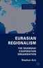 Eurasian Regionalism: The Shanghai Cooperation Organisation