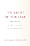 Twilight of the Self