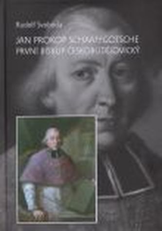 Jan Prokop Schaaffgotsche první biskup českobudějovický
