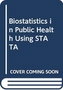 Biostatistics in Public Health Using STATA