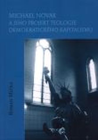 Michael Novak a jeho projekt Teologie demokratického kapitalismu