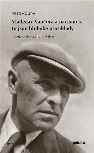 Vladislav Vančura a nacismus, to jsou hluboké protiklady Vladislav Vančura a nacismus, to jsou hluboké protiklady