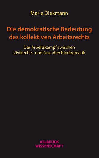 Die demokratische Bedeutung des kollektiven Arbeitsrechts