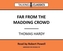 Far from the Madding Crowd