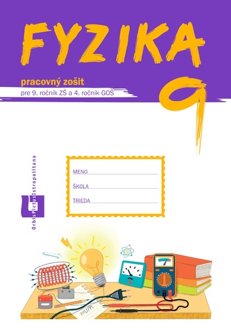 Fyzika 9 - Pracovný zošit Fyzika 9 - Pracovný zošit