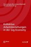 Kollektive Arbeitsbeziehungen in der Gig Economy