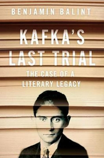 Kafka´s Last Trial : The Case of a Literary Legacy