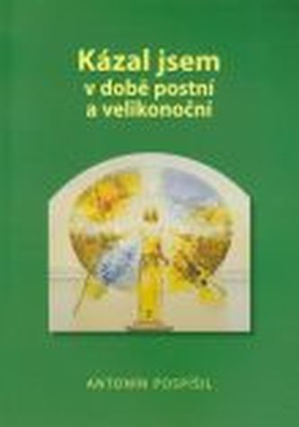 Kázal jsem v době postní a velikonoční