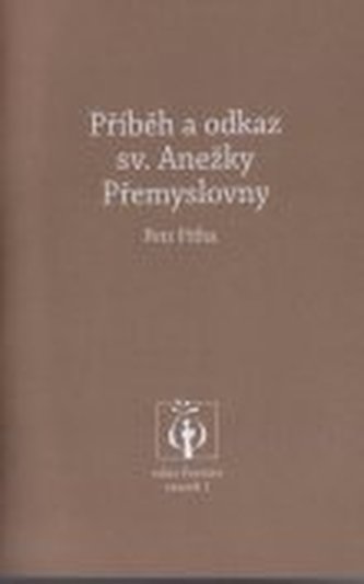 Příběh a odkaz sv. Anežky Přemyslovny