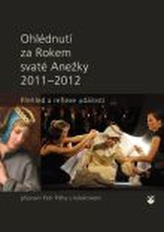 Ohlédnutí za Rokem svaté Anežky