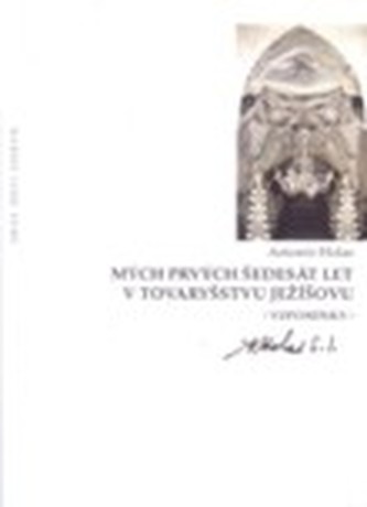 Mých prvých šedesát let v Tovaryšstvu Ježíšovu