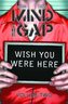 Mind the Gap Volume 2: Wish You Were Here