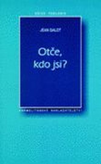 Otče kdo jsi ?