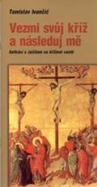 Vezmi svůj kříž a následuj mě (2.vyd)