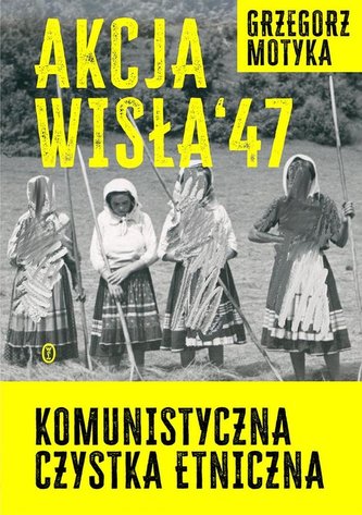Akcja Wisła '47. Akcja Wisła '47.