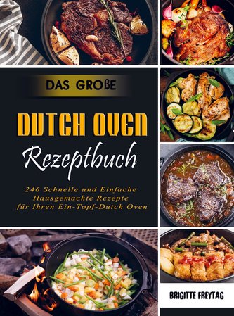 Das Große Dutch Oven Rezeptbuch