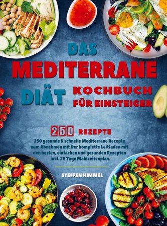 Das Mediterrane Diät Kochbuch für Einsteiger