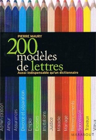 200 modeles de lettres. Aussi indisoensable qu'un dictionnaire