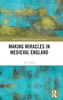 Making Miracles in Medieval England