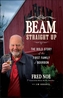 Beam Straight Up - The Bold Story of the First Family of Bourbon