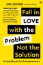 Fall in Love with the Problem, Not the Solution
