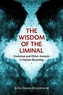 Wisdom of the Liminal