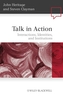 Talk in Action - Interactions, Identities, and Institutions
