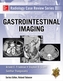 Radiology Case Review Series: Gastrointestinal Imaging