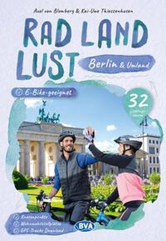 Berlin und Umland RadLandLust, 32 Lieblingstouren, E-Bike-geeignet, mit Knotenpunkten und Wohnmobilstellplätzen, GPS-Tracks-Down
