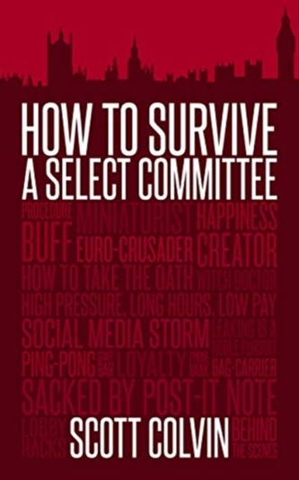 How to Survive a Select Committee