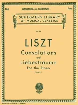 Consolations and Liebestraume: Schirmer Library of Classics Volume 341 Piano Solo