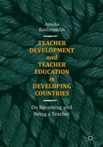 Teacher Development and Teacher Education in Developing Countries