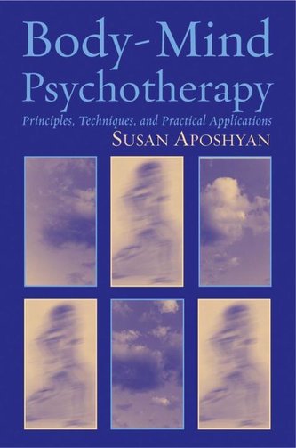 Body-Mind Psychotherapy: Principles, Techniques, and Practical Applications