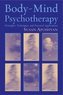 Body-Mind Psychotherapy: Principles, Techniques, and Practical Applications