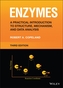 Enzymes - A Practical Introduction to Structure,  Mechanism, and Data Analysis, 3rd Edition