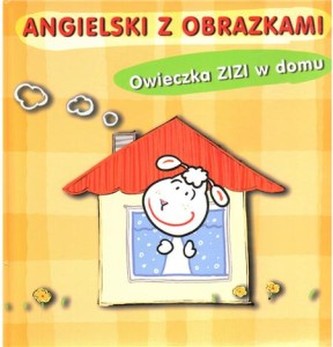 Angielski z obrazkami Owieczka Zizi w domu