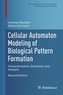 Cellular Automaton Modeling of Biological Pattern Formation