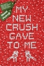 MY NEW CRUSH GAVE TO ME