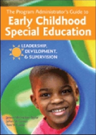 The Program Administrator's Guide to Early Childhood Special Education