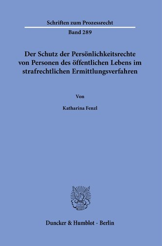 Der Schutz der Persönlichkeitsrechte von Personen des öffentlichen Lebens im strafrechtlichen Ermittlungsverfahren.