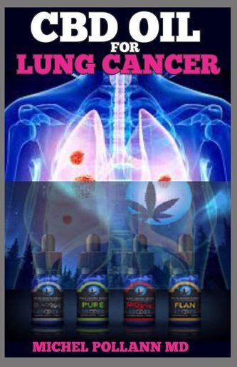 CBD Oil for Lung Cancer: Experience the Healing Power of CBD Oil as Effective Therapy for Lung Cancer