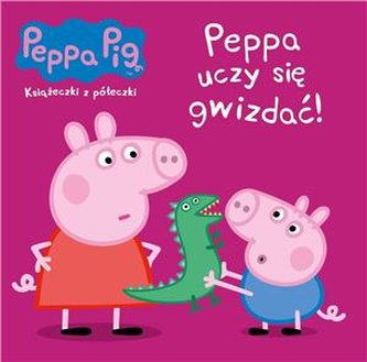 Peppa uczy się gwizdać Książeczki z półeczki